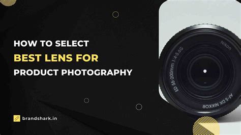 How To Choose The Best Lens For Product Photography