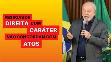 Lula diz que pessoas de direita caráter não concordam o que