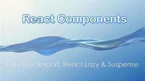 Dynamic Import React Lazy And Suspense Of React Components