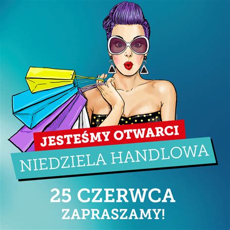 25 Czerwca Niedziela Handlowa Centrum Handlowe Reduta