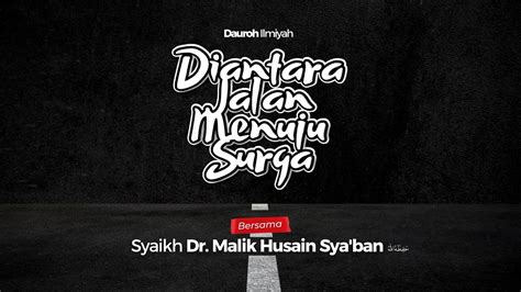 Live Diantara Jalan Menuju Surga Syaikh Dr Malik Husain Sya Ban