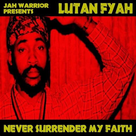 Lutan Fyah - Never Surrender My Faith Lyrics and Tracklist | Genius