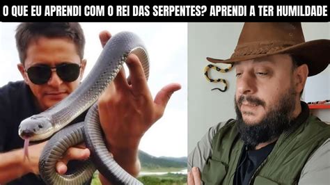 O Que Eu Aprendi O Rei Das Serpentes Aprendi A Ter Humildade