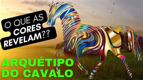 ARQUÉTIPO Animal de Poder CAVALO Significado espiritual das Cores dos