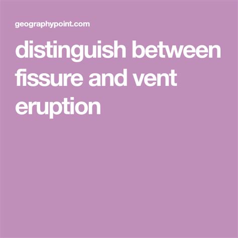 distinguish between fissure and vent eruption | Vented