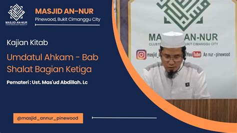 Kajian Kitab Umdatul Ahkam Bab Shalat Bagian Ketiga Masjid An Nur