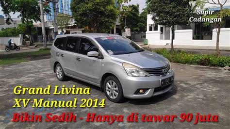 Review Nissan Grand Livina Tipe Xv Transmisi Manual Tahun