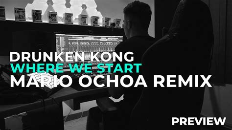 Drunken Kong Where We Start Mario Ochoa Remix Preview From The