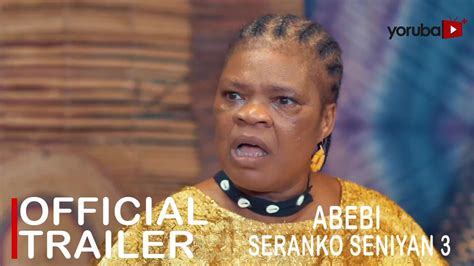 Abebi Seranko Seniyan Yoruba Movie Official Trailer Now