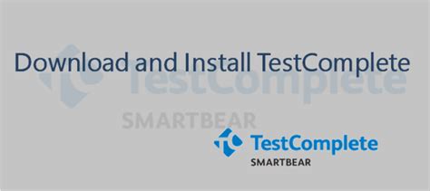 Step By Step Download And Install Testcomplete Automated 360