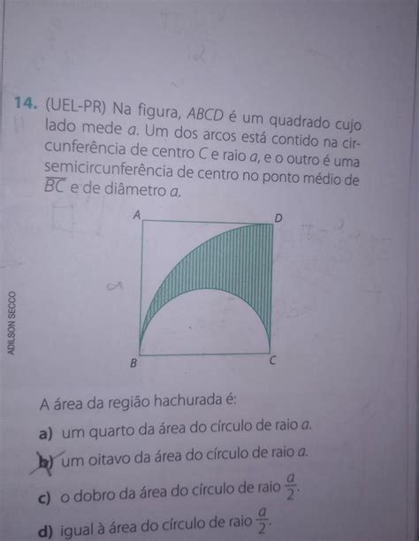 UEL PR Na figura ABCD é um quadrado cujo lado mede a Um dos arcos