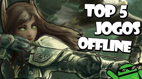 Os Melhores Jogos OFFLINE SEM INTERNET Para Android 110 2015 YouTube