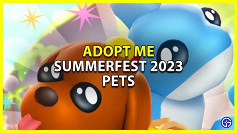 How To Get Summerfest 2023 Pets Items In Adopt Me