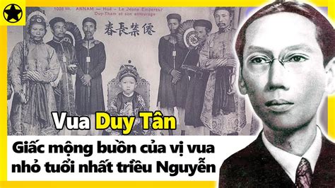 Vua Duy Tân Giấc Mộng Buồn Của Vị Vua Nhỏ Tuổi Nhất Triều Nguyễn