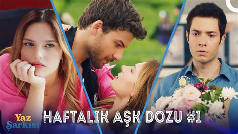 Yaz Şarkısı ile Haftalık Aşk Dozu 1 Yaz Şarkısı YouTube