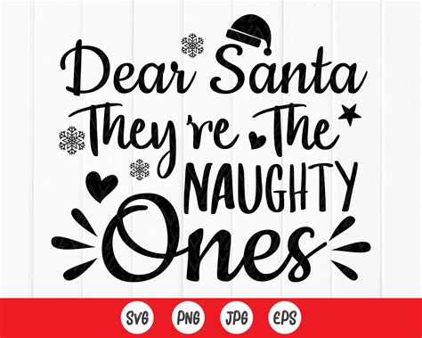 Dear Santa They Re The Naughty Ones Svg Funny Christmas Etsy