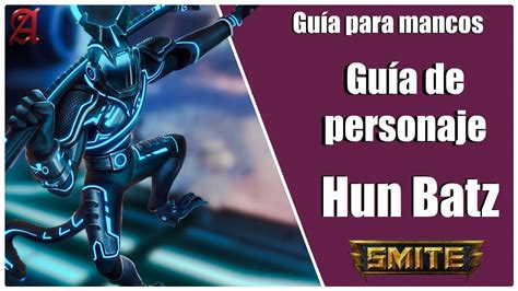 SMITE GUÍA PARA MANCOS 85 COMO JUGAR CON HUN BATZ YouTube