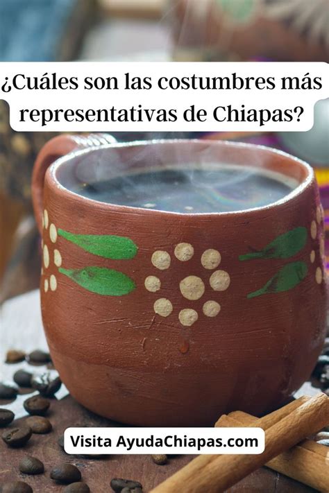 Cuáles son las costumbres más representativas de Chiapas