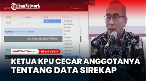 Panas Ketua Kpu Cecar Anggotanya Tentang Data Sirekap Youtube