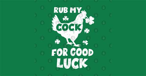 Rub My Cock For Good Luck Funny St Patricks Day St Patricks Day T Shirt Teepublic