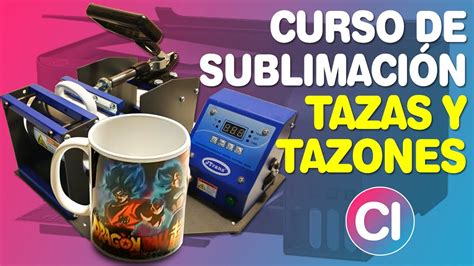 CURSO DE SUBLIMACIÓN Tazas Tazones Mugs YouTube