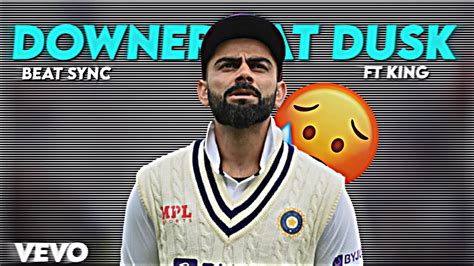 Downers At Dusk X Virat Kohli Beat Sync Virat Kohli Whatsapp Status