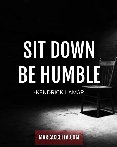 SIT DOWN BE HUMBLE -Kendrick Lamar #quotes #quotestoliveby #behumble # ...