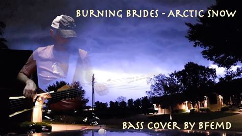 Burning Brides Arctic Snow Bass Cover With Bonus Storm Asmr After