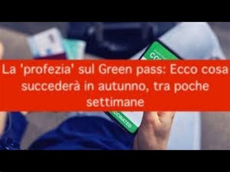 La Profezia Sul Green Pass Ecco Cosa Succeder In Autunno Tra Poche