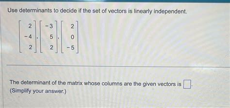 Solved Use Determinants To Decide If The Set Of Vectors Is Linearly