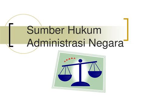 Ppt Sumber Hukum Administrasi Negara Powerpoint Presentation Free