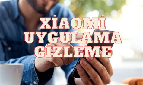 Xiaomi Uygulama Gizleme Webirinci