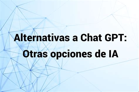 Alternativas A Chat Gpt Muy Recomendables Cecomart