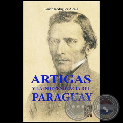 Portal Guaraní ARTIGAS Y LA INDEPENDENCIA DEL PARAGUAY Autor GUIDO