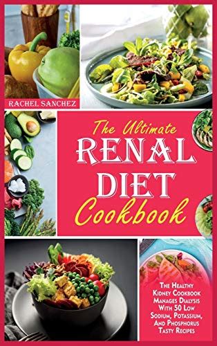 The Ultimate Renal Diet Cookbook The Healthy Kidney Cookbook Manages