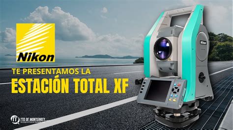 Estaci N Total Xf Nikon Ttq De Monterrey Youtube