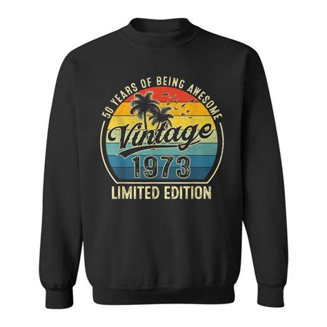 50 Year Old Awesome Since 1973 Limited Edition 50Th Birthday Sweatshirt