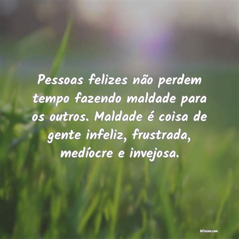 Frases Sobre A Maldade Das Pessoas Librain