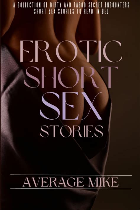 Erotic Short Sex Stories For Adults A Collection Of Dirty And Taboo