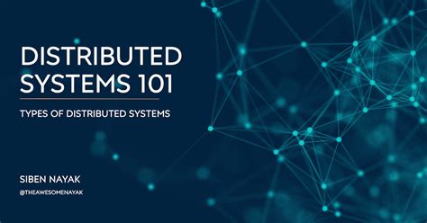 Distributed Systems 101 Types Of Distributed Systems