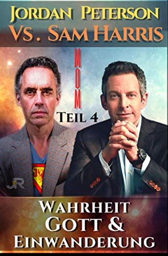 Dr Jordan Peterson Vs Sam Harris Wahrheit Gott Und Einwanderung