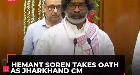 Hemant Soren Takes Oath As Jharkhand Cm For Third Time The Economic