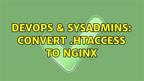 DevOps SysAdmins Convert Htaccess To Nginx 3 Solutions YouTube