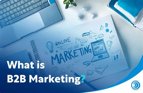 What Is B2B Marketing A Beginner S Guide To Strategy