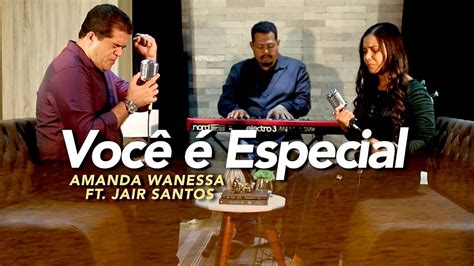 Voc Especial Amanda Wanessa Feat Jair Santos Voz E Piano