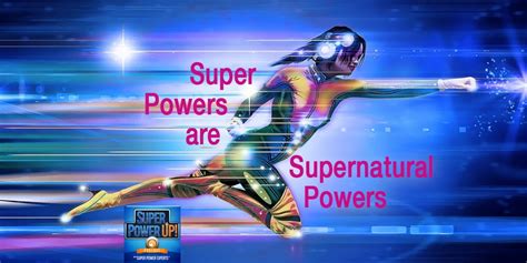 Super Powers are Supernatural Powers | Super Power Experts