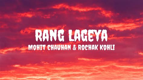 Mohit C & Rochak K - Rang Lageya (Lyrics) #mohitchauhan #rochakkohli # ...