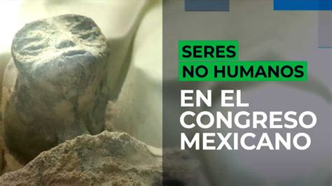 Seres No Humanos En El Congreso Mexicano Youtube