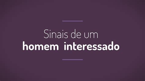 Sinais De Um Homem Interessado YouTube