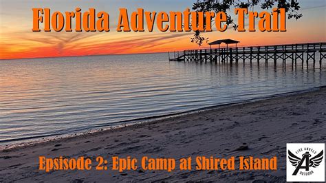 The Florida Adventure Trail FAT Florida Beach Camping At Shired